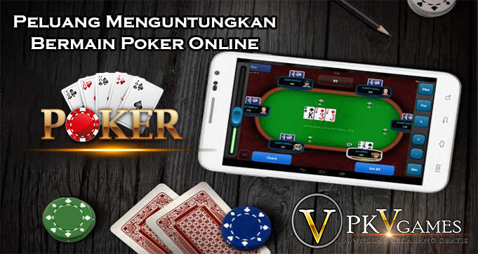 Peluang Menguntungkan Bermain Poker Online